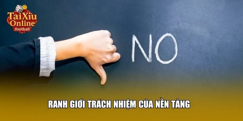 Ranh giới trách nhiệm của nền tảng
