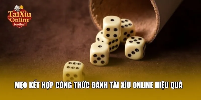 Mẹo kết hợp công thức đánh tài xỉu online hiệu quả