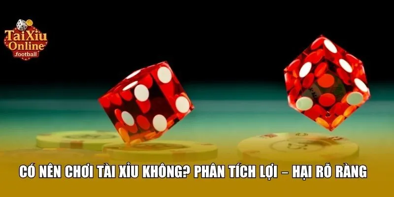 Phân tích lợi – hại rõ ràng của trò chơi