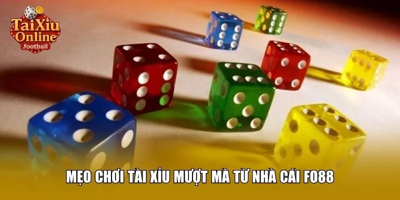 Mẹo chơi tài xỉu mượt mà từ nhà cái Fo88
