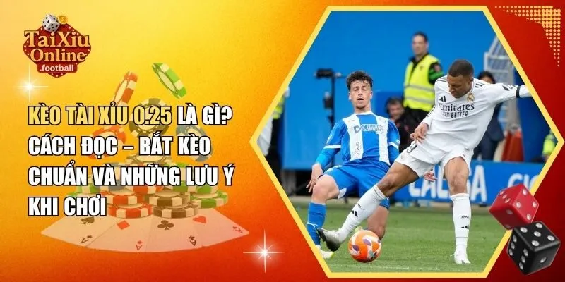 kèo tài xỉu 0.25
