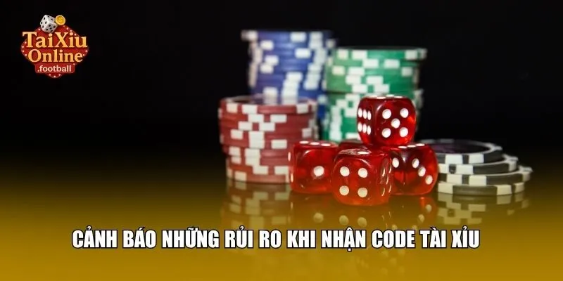 Cảnh báo những rủi ro khi nhận code tài xỉu