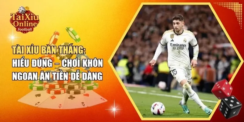 tài xỉu bàn thắng